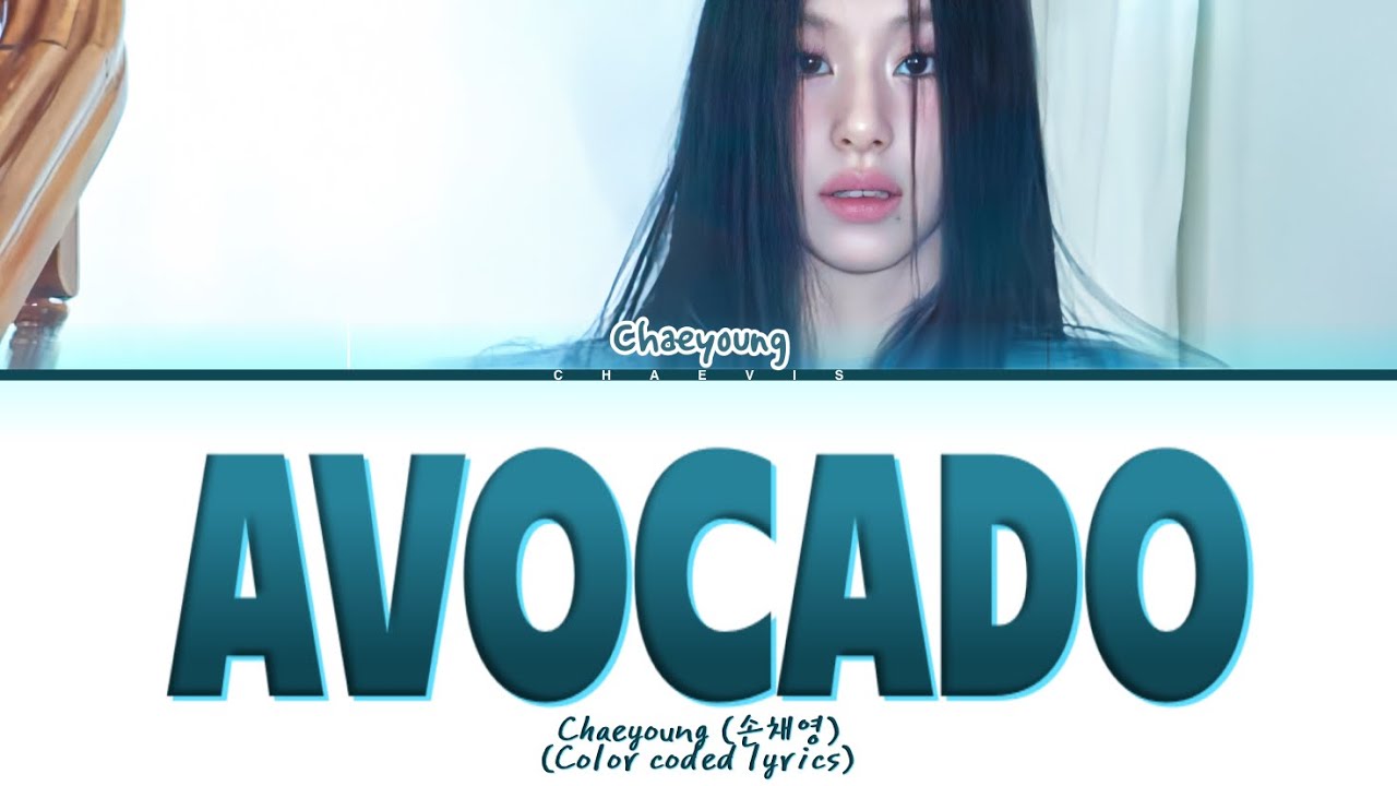 CHAEYOUNG (TWICE) - &bdquo;AVOCADO&rdquo; (color coded lyrics) 