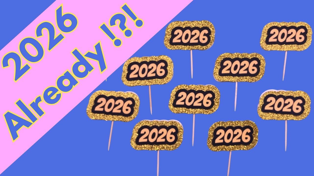 Prepping 2026 New Year’s Cupcake Toppers Early - Crafting Unscripted with Katherine
