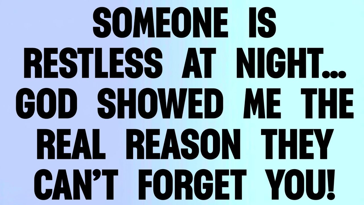 👉 SOMEONE IS RESTLESS AT NIGHT… GOD SHOWED ME THE REAL REASON THEY CAN’T FORGET YOU!