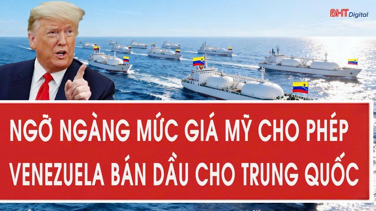 Ngỡ ngàng mức giá Mỹ cho phép Venezuela bán dầu cho Trung Quốc