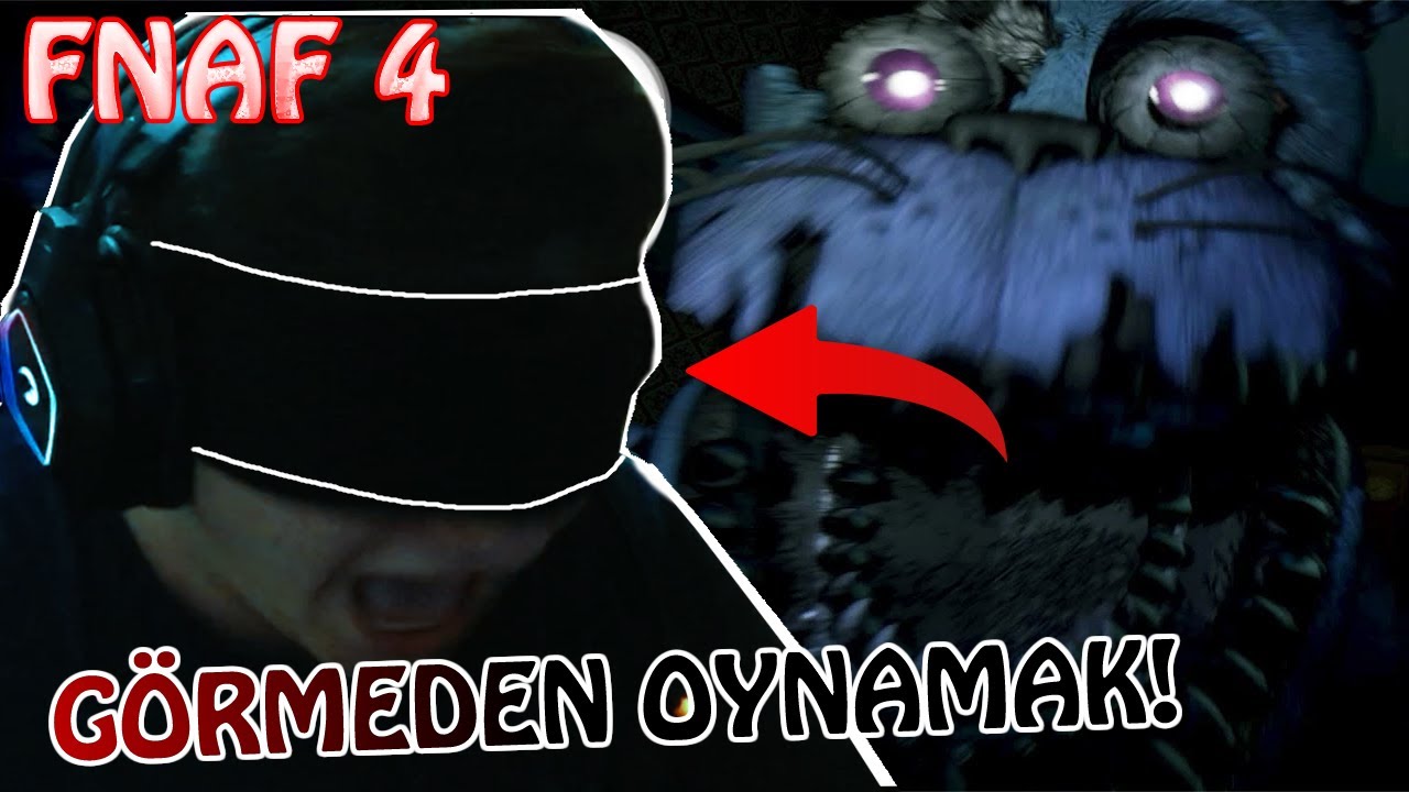 GÖZLER BAĞLI FNAF 4 OYNAMAK! [Five Night At Freddy's 4]