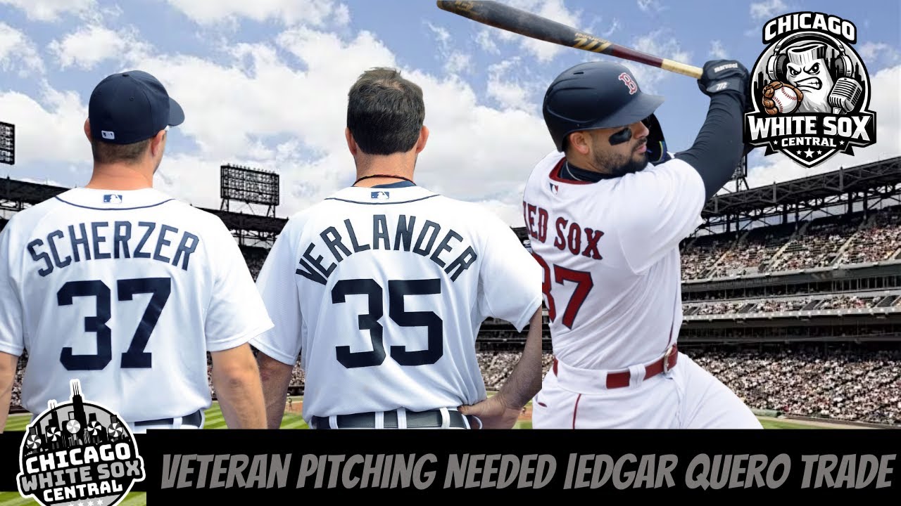 Should The Chicago White Sox Add Verlander or Scherzer To The Team + Quero To Boston Red Sox Trade?