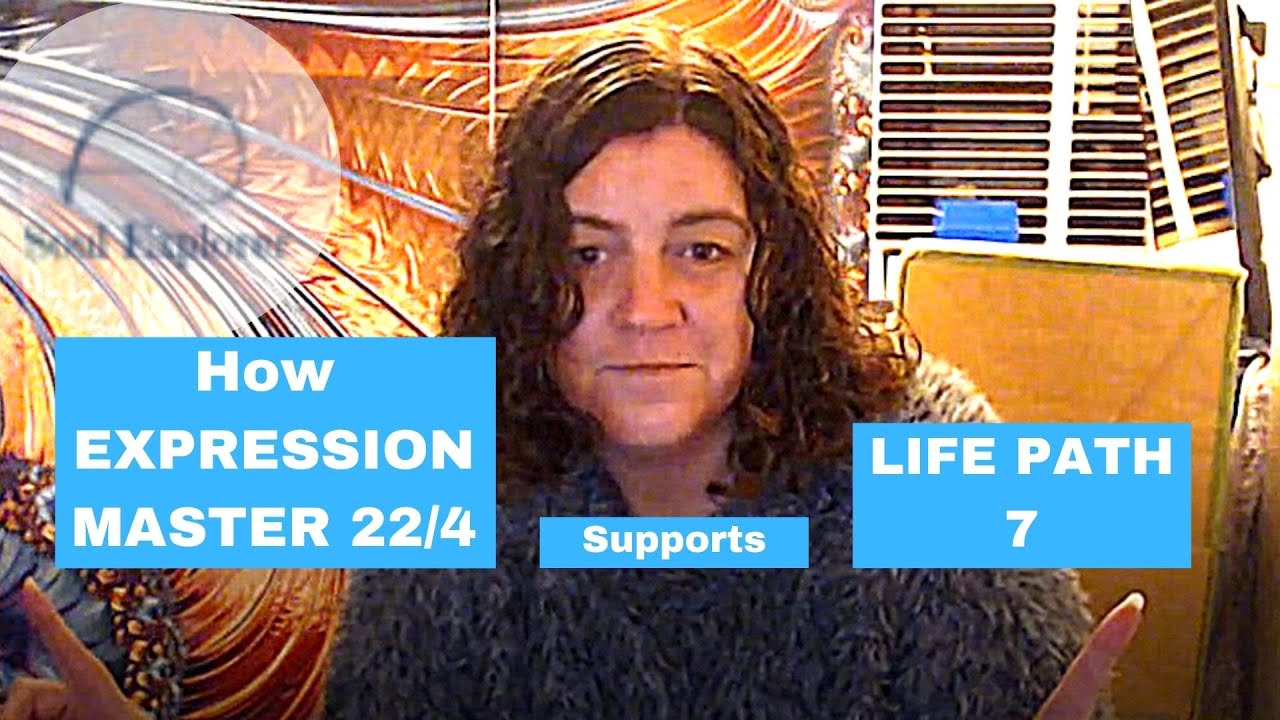 How Expression Master 22/4 supports Life Path Number 7 - 16/7, 25/7,34/7 & 51/7