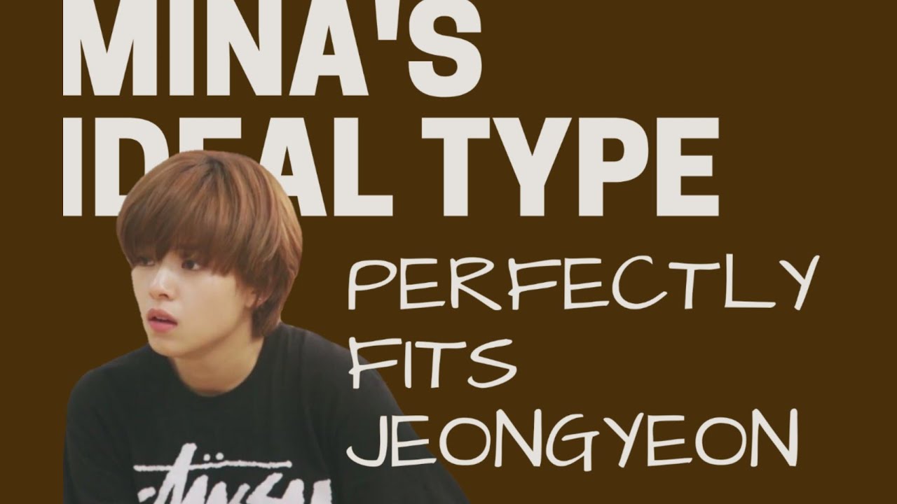 Jeongmi | Mina's ideal type