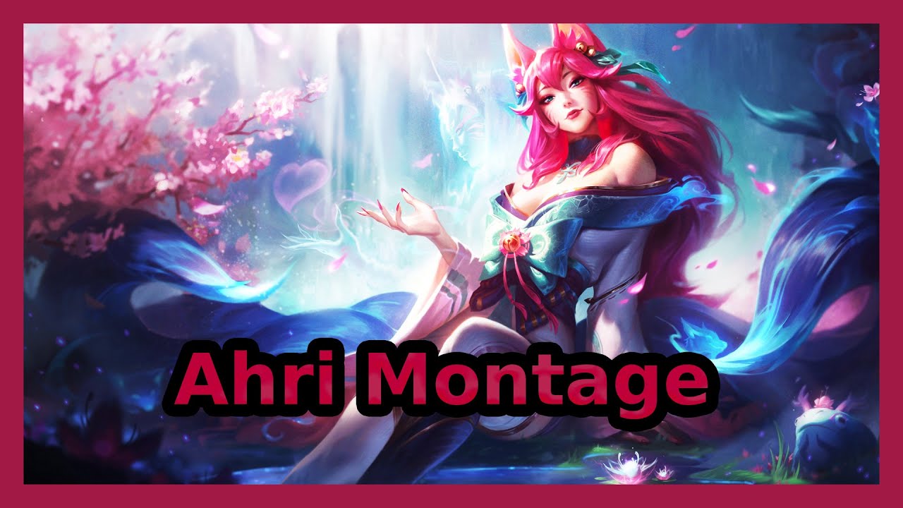 Ahri Montage - Lol Best Ahri Montage 2021