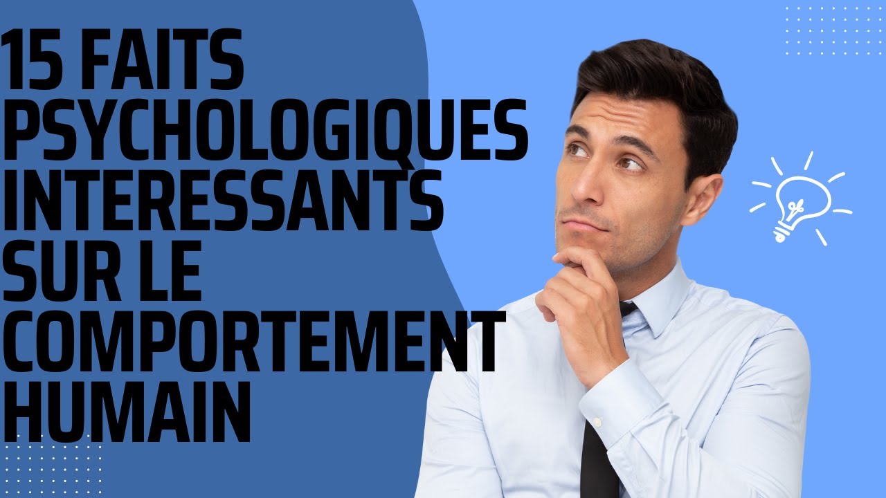 15  faits psychologiques int&eacute;ressants sur le comportement humain.
