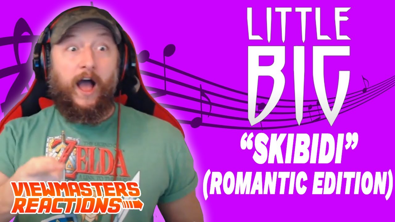 LITTLE BIG SKIBIDI ROMANTIC EDITION MUSIC VIDEO REACTION