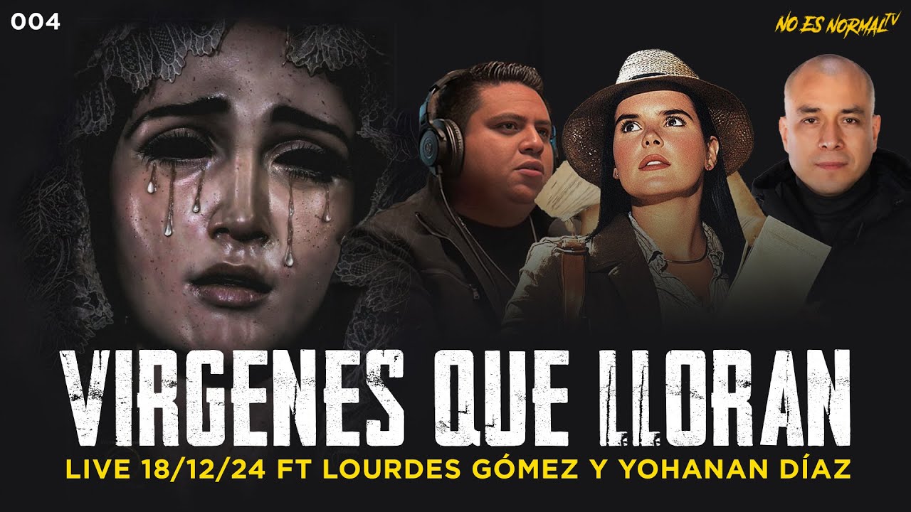 ¡Virgenes que Lloran! | La VERDAD detrás del Misterio con Lourdes Gómez y Yohanan Díaz
