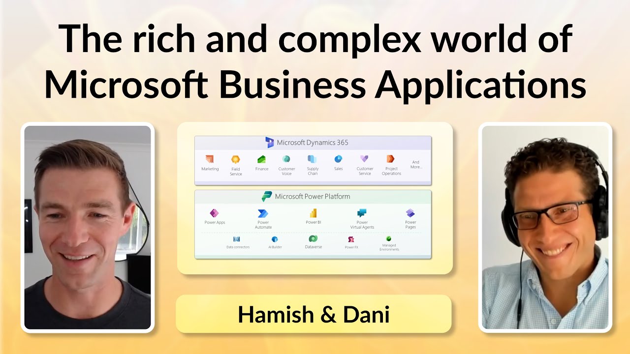 The rich and complex world of Microsoft Business Applications - Hamish and Dani Podcast extract