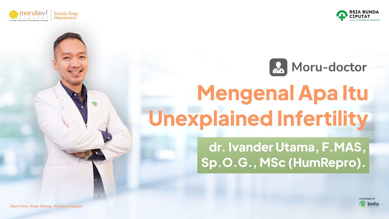 Mengenal Apa Itu Unexplained Infertility - dr. Ivander R. Utama, F.MAS, SpOG, MSc