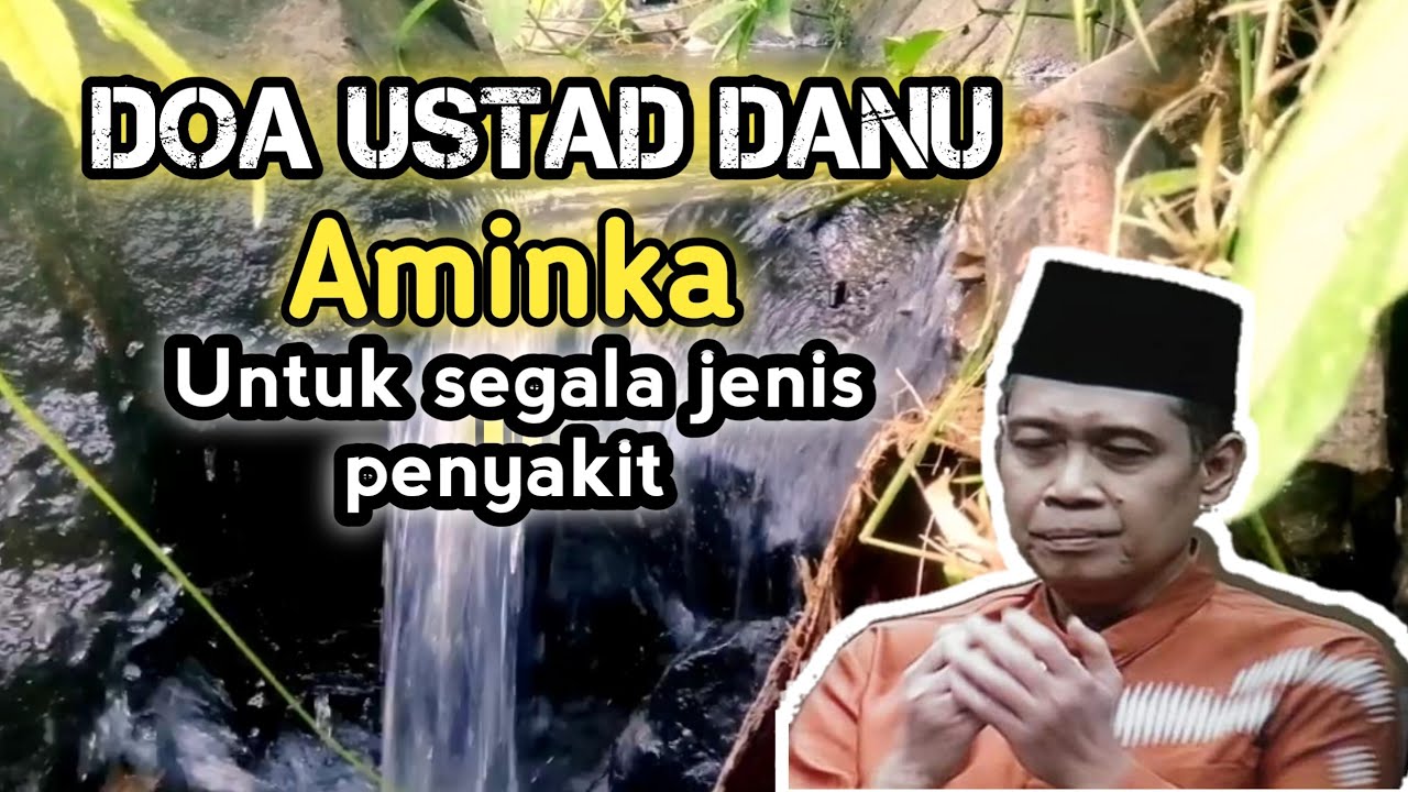 USTAD DANU BERDOA AMINKAN DENGAN SETULUS HATI