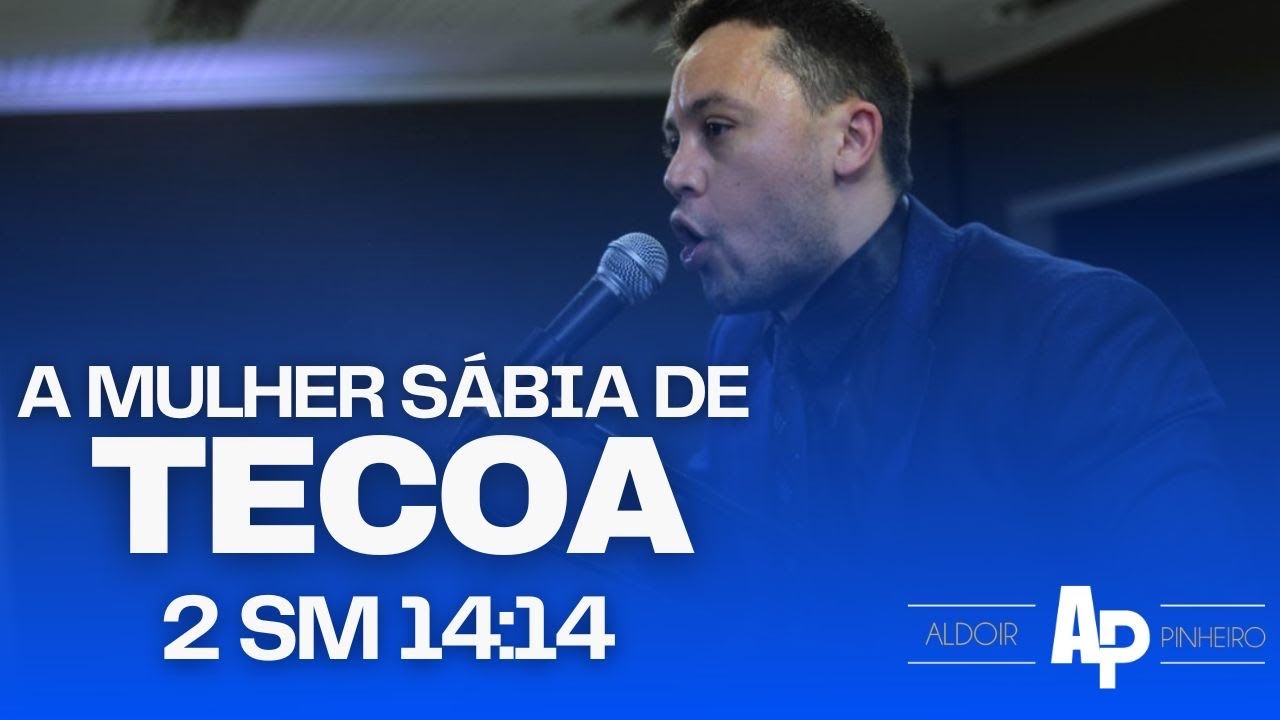 A mulher sábia de tecoa 2 sm14:14 pregação impactante 2025 ''Pr aldoir pinheiro''