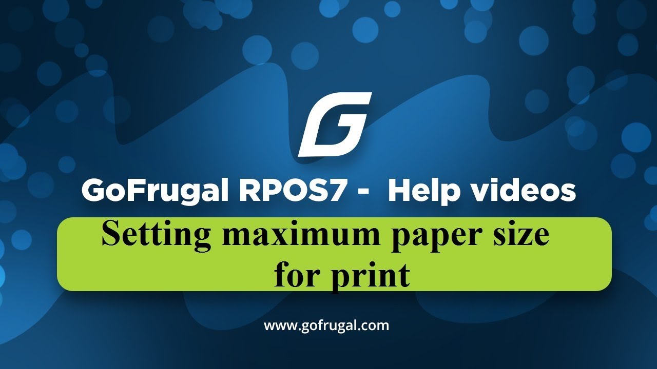 GoFrugal RPOS7 - Setting maximum paper size for print