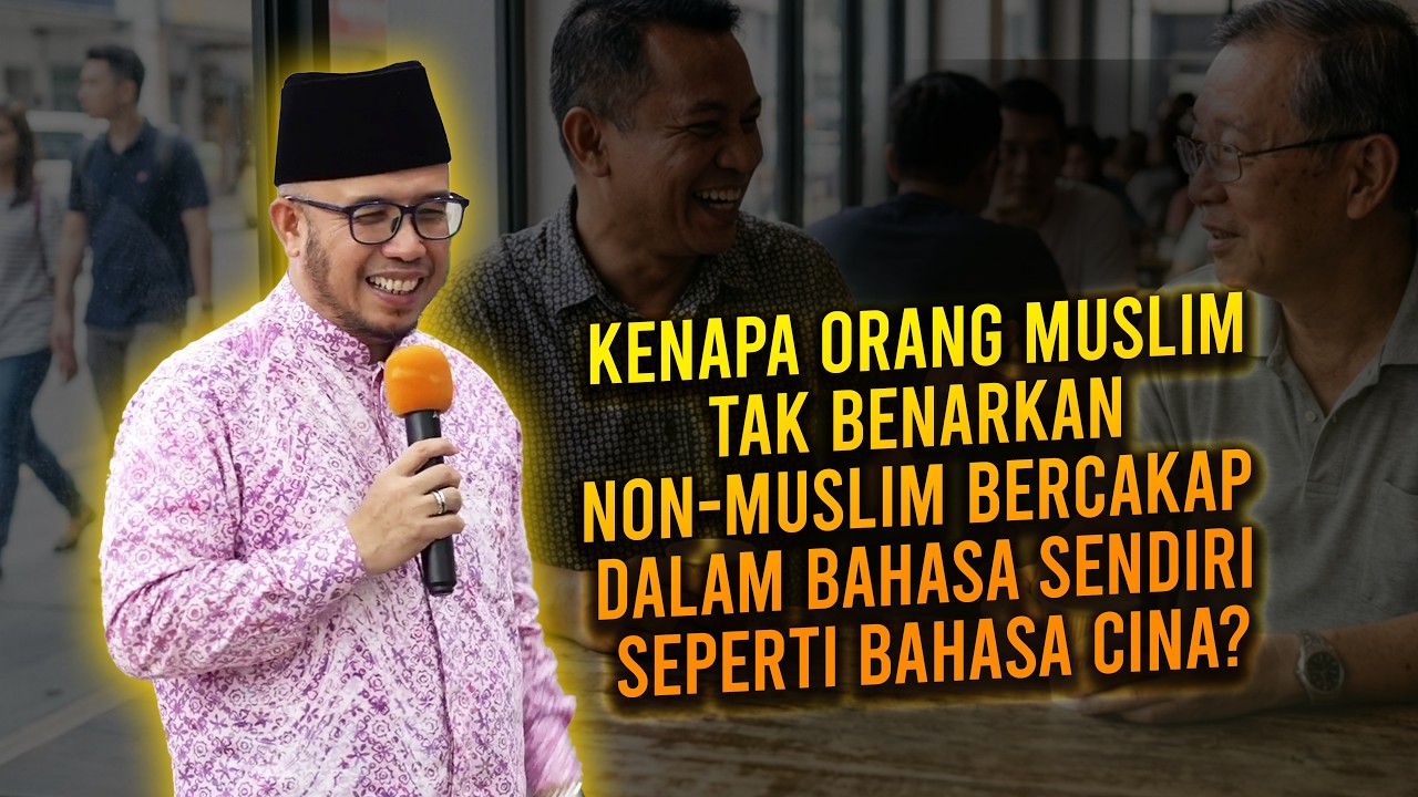 Kenapa Orang Muslim Tak Benarkan Non-Muslim Bercakap Dalam Bahasa Sendiri Seperti Bahasa Cina?