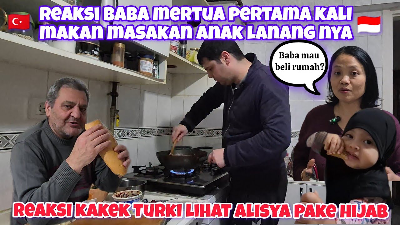 PERTAMA KALI SUAMI TURKI MASAKIN BUAT BABA NYA #keluarga #indoturki 