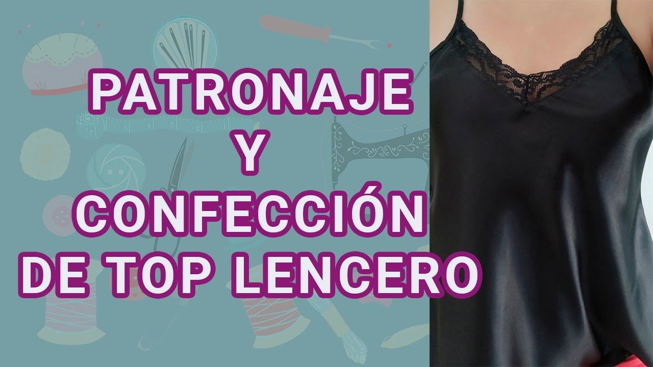Patronaje y confección del top lencero, muy fácil