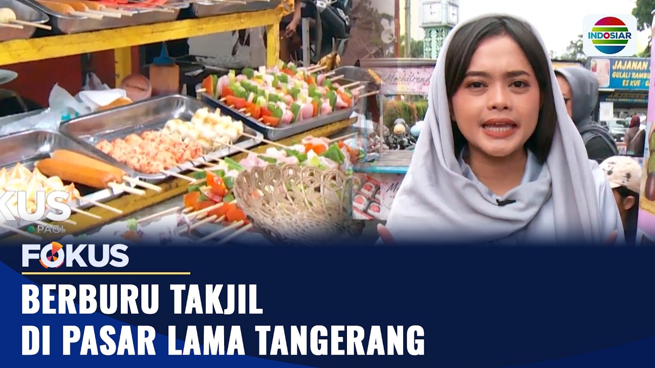 Berburu Takjil di Pasar Lama Tangerang | Fokus