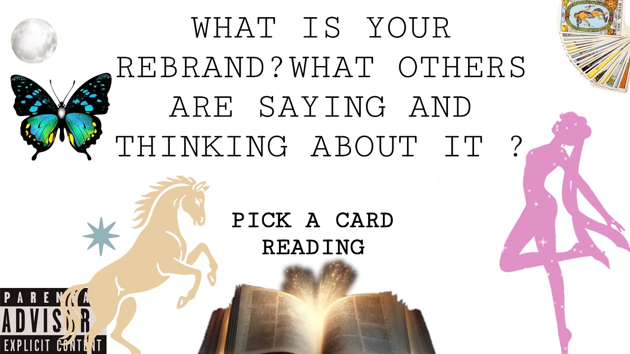 (PICK A CARD) WHAT IS YOUR REBRAND ? WHAT ARE OTHERS SAYING AND THINKING ABOUT IT ?!