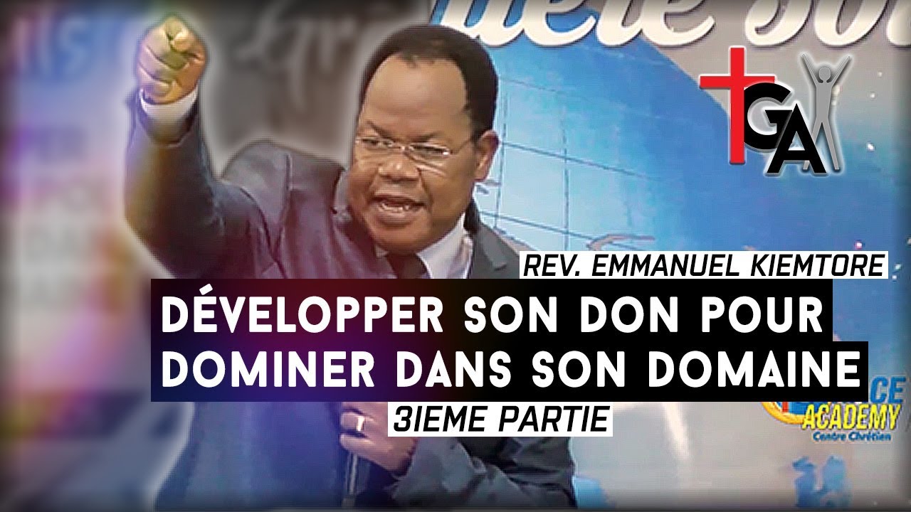Rév Emmanuel KIEMTORE -  Développer son Don pour dominer dans son domaine (3ème Partie)