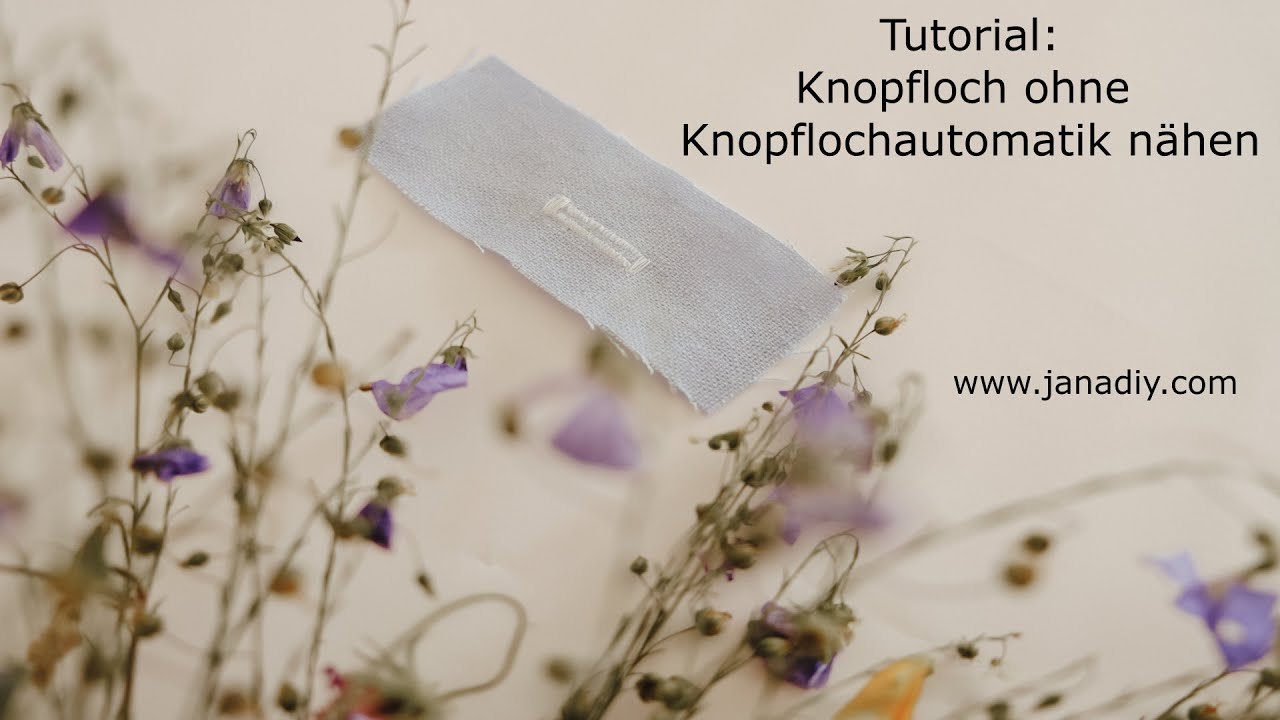 Knopfloch nähen ohne Knopflochautomatik