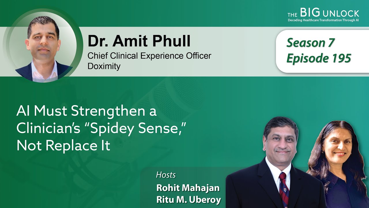 Podcast| Dr. Amit Phull, Doximity | AI Must Strengthen a Clinician’s “Spidey Sense,” Not Replace It