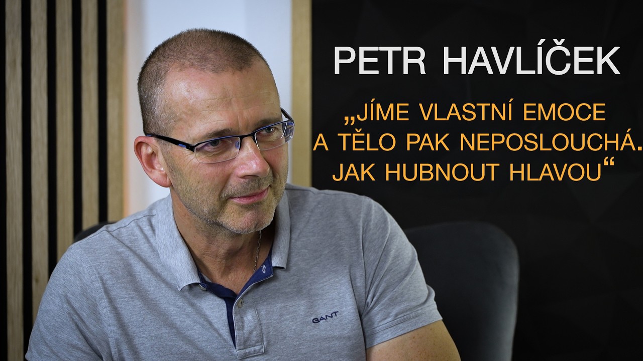 #4: Petr Havlíček: Jíme vlastní emoce a tělo nás pak neposlouchá. Jak hubnout hlavou.
