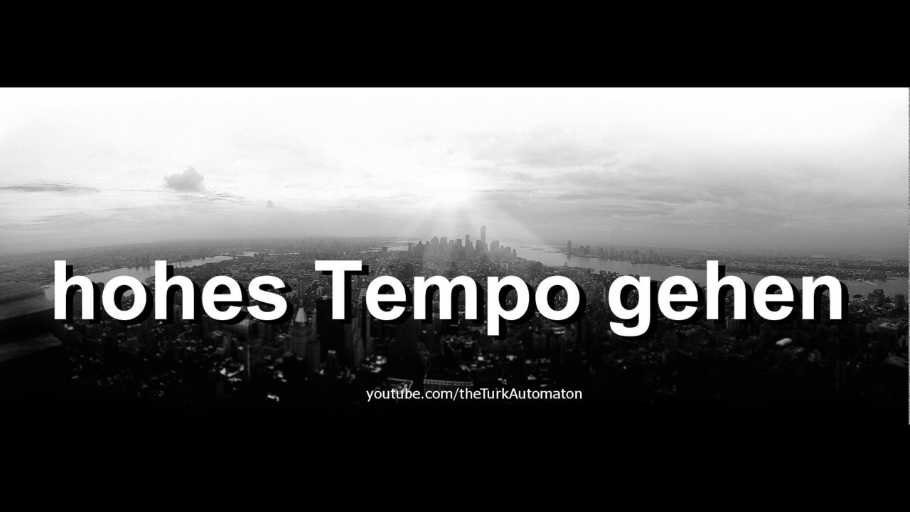 Jak wym&oacute;wić hohes Tempo gehen w języku niemieckim?