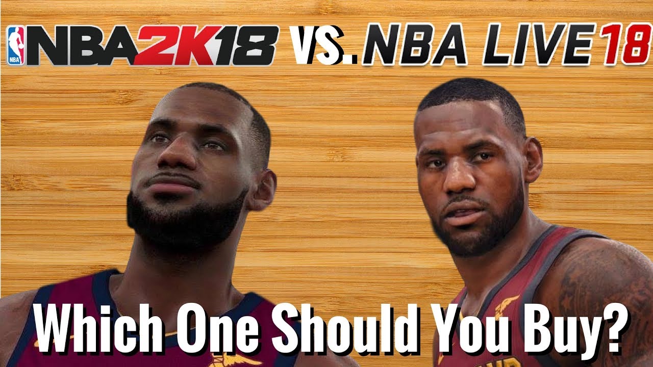 NBA 2K18 vs.  NBA Live 18 -  Which One Should You Buy?