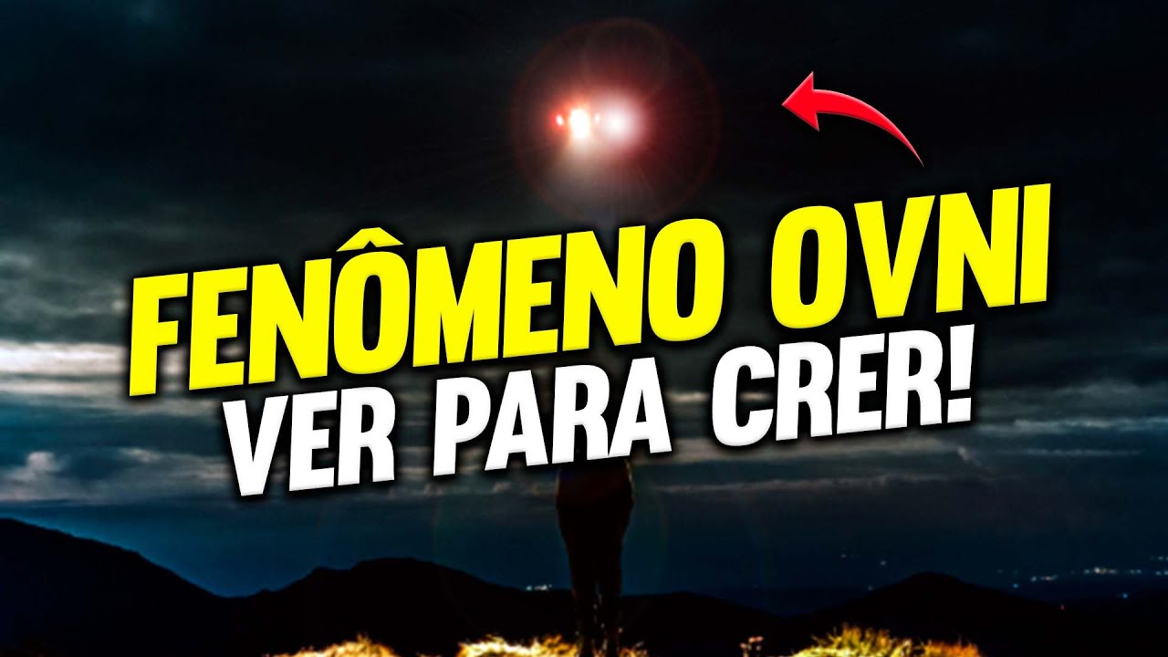 FEN&Ocirc;MENO OVNI: VER PARA CRER!