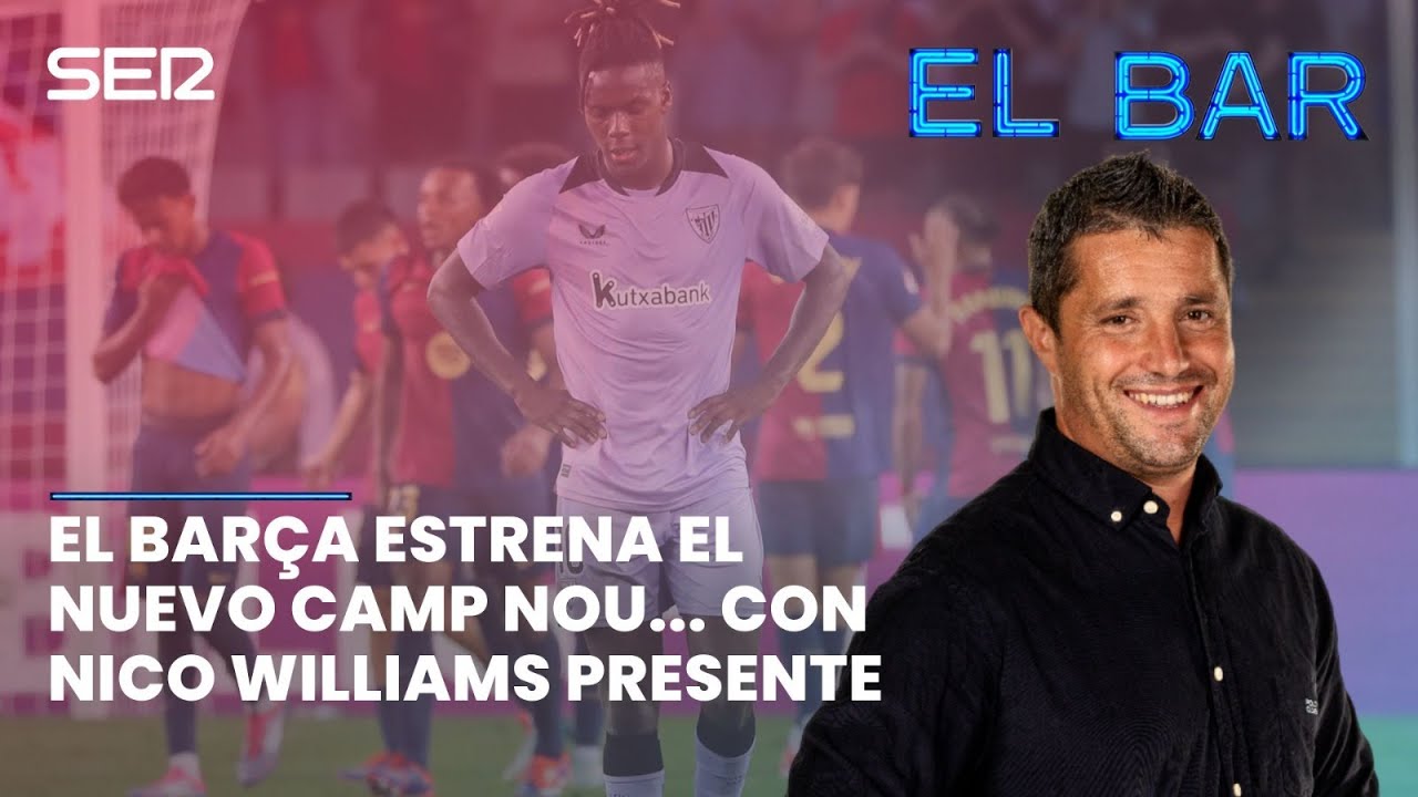EL BARÇA ESTRENA EL NOU CAMP NOU... AMB NICO WILLIAMS PRESENT | EL BAR 180