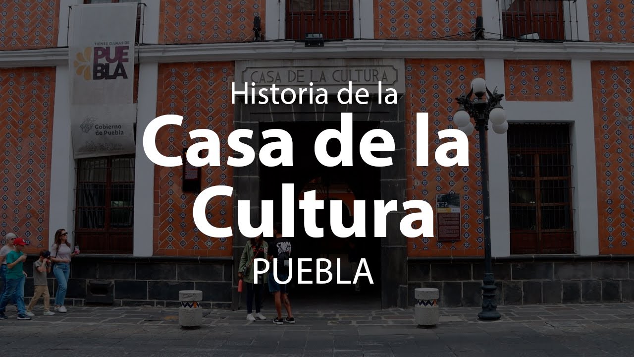 Historia de la Casa de la Cultura | Saboreando Puebla, Puebla