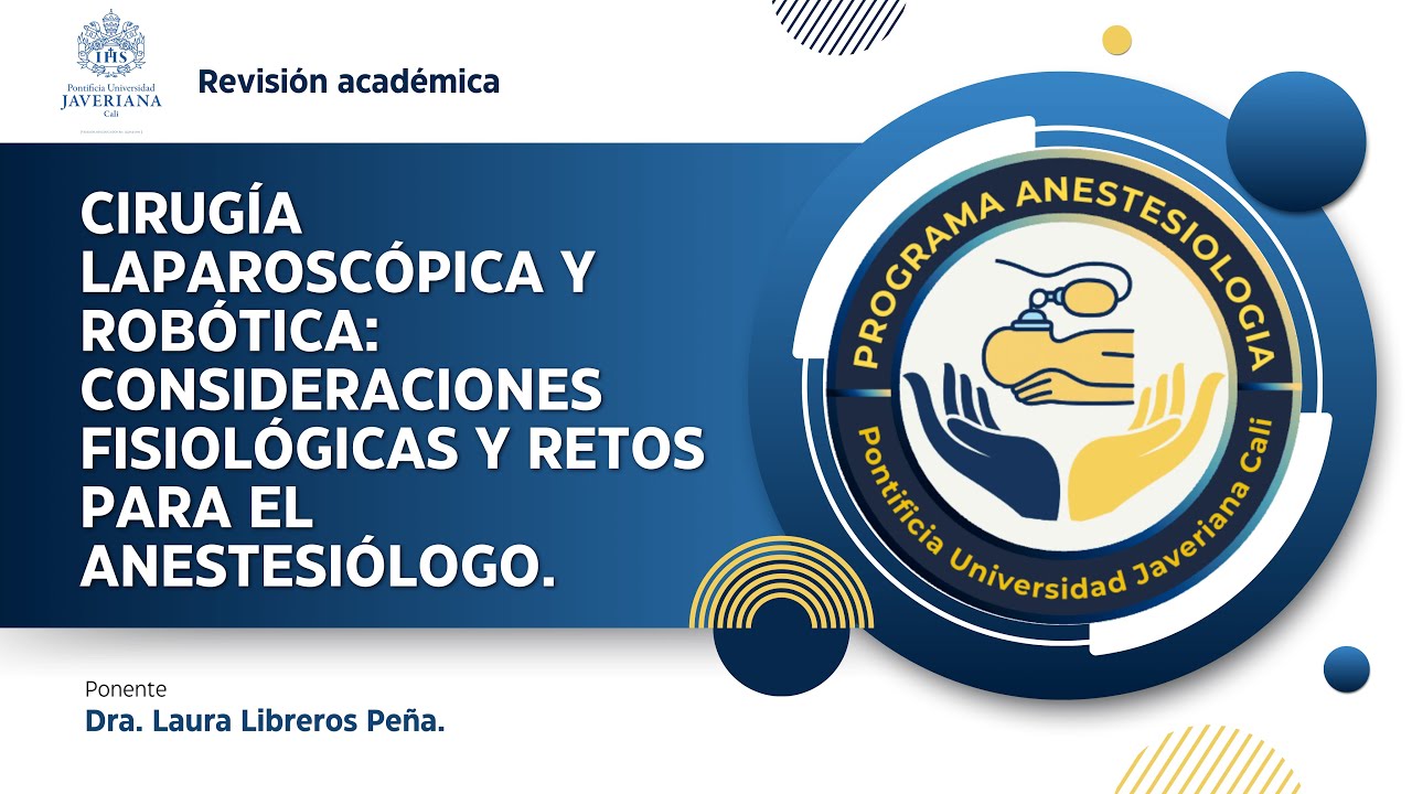 CIRUGÍA LAPAROSCÓPICA Y ROBÓTICA: CONSIDERACIONES FISIOLÓGICAS Y RETOS PARA EL ANESTESIÓLOGO.