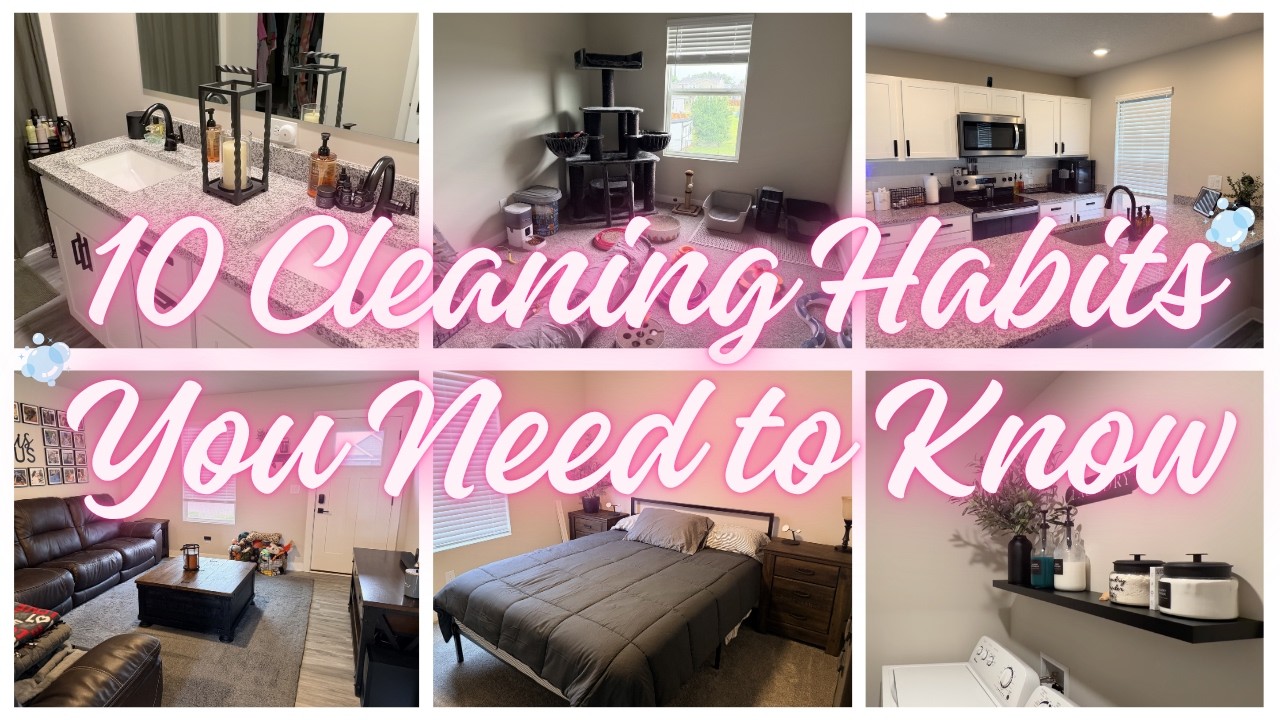 10 Cleaning Habits That Changed My Life & Keep My House Clean