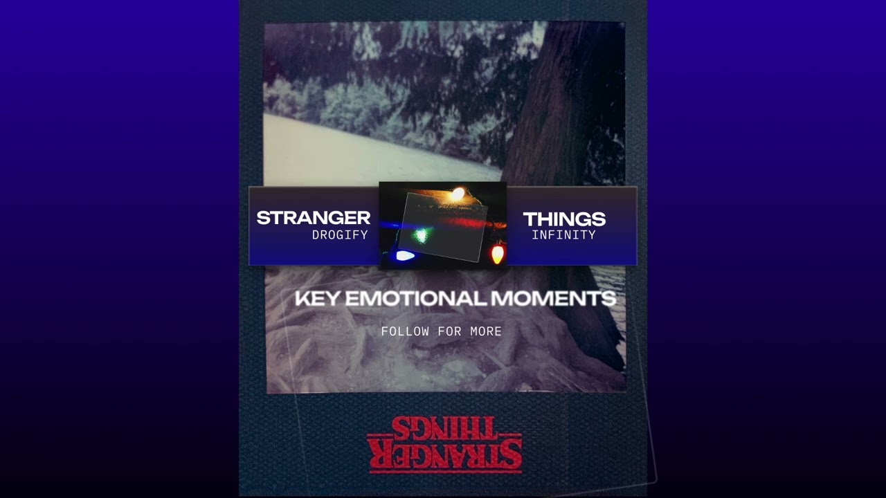 STRANGER THINGS - EMOTIONAL KEY MOMENTS (MIX)