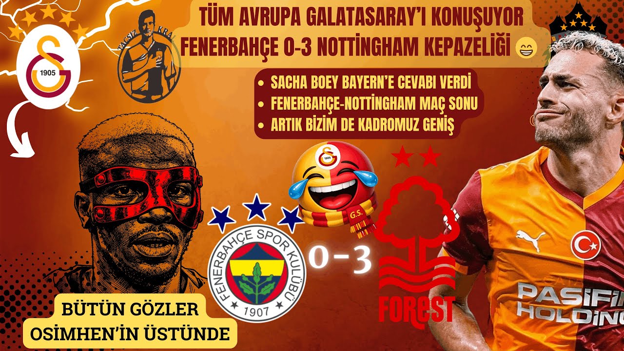 Galatasaray'ın Vizyon Farkı | Fenerbahçe Nottingham Forest Kepazeliği | Avrupa Osimhen ve Sara Diyor