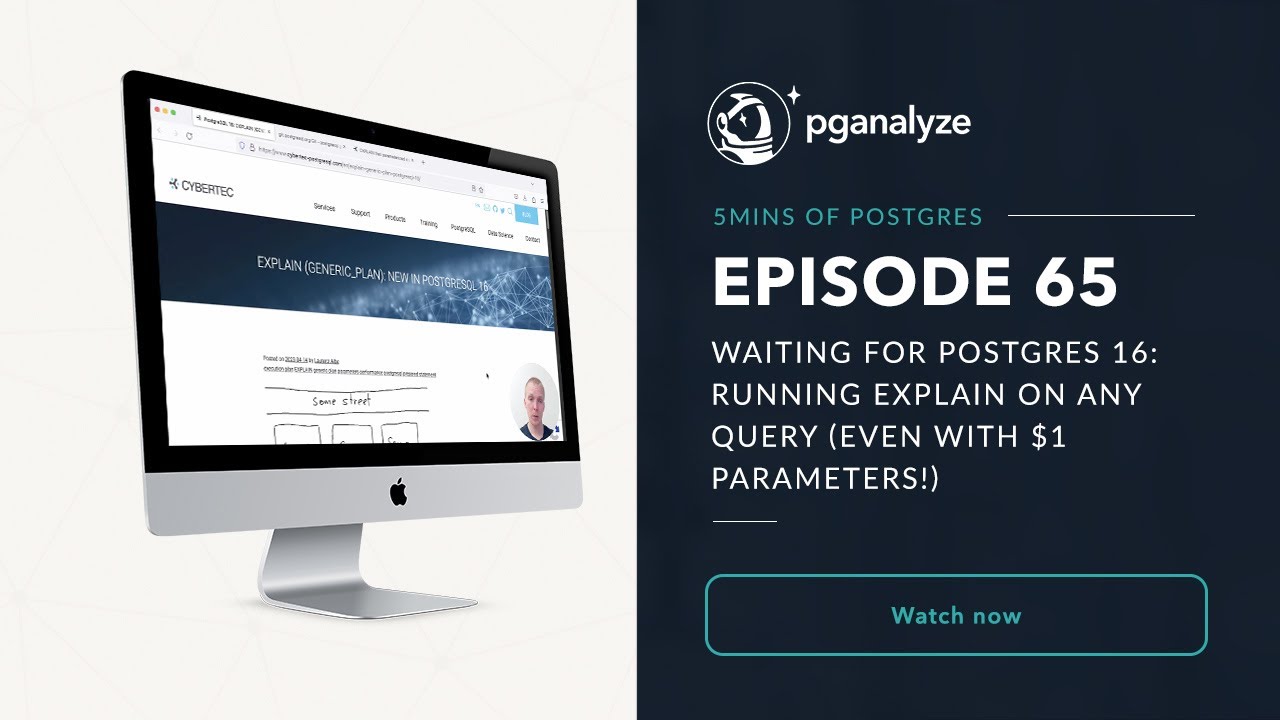 Waiting for Postgres 16: Running EXPLAIN on any query (even with $1 parameters!)