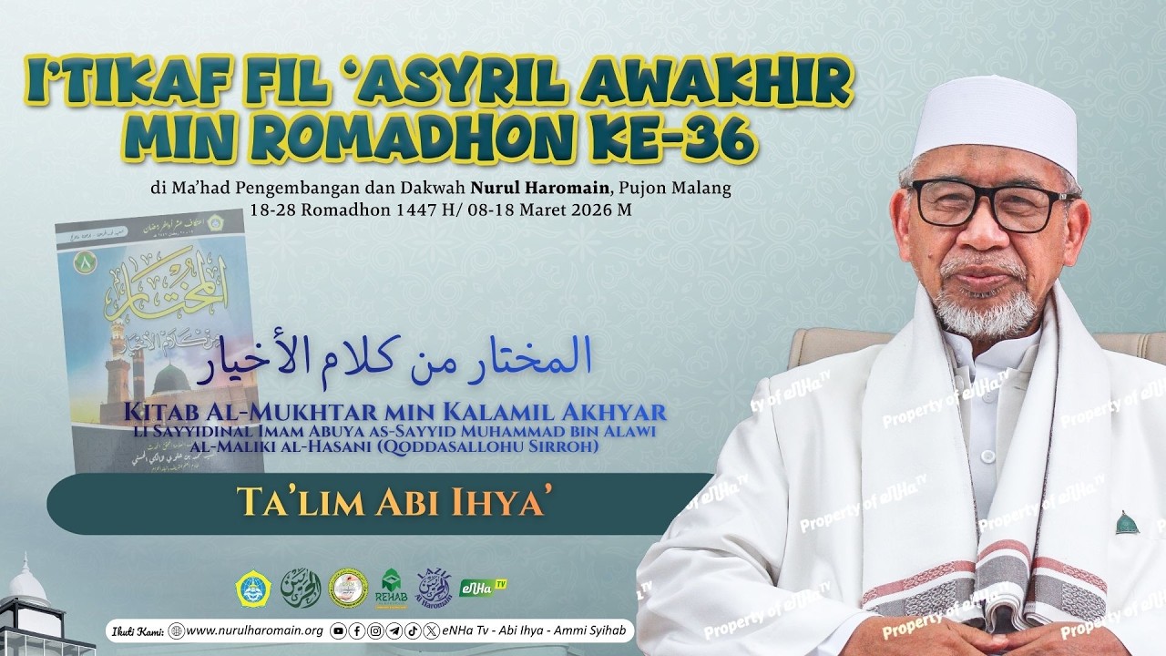 🔴[15] TA'LIM ABI IHYA - AL MUKHTAR 8 | I'TIKAF FIL ASYRIL AWAKHIR MIN ROMADHON 36 | 18/03/2026