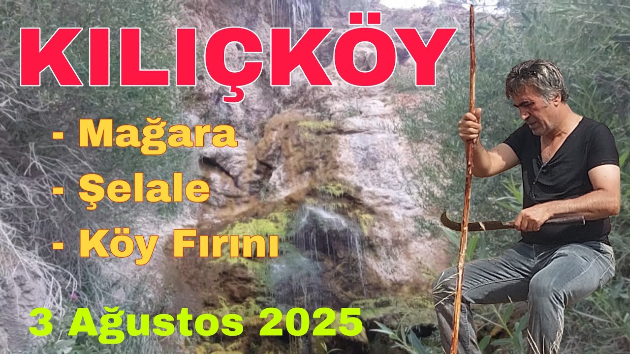 KILIÇKÖY    3 Ağustos 2025.    Sivas - İmranlı Mağara, Şelale ve Köy Fırını.