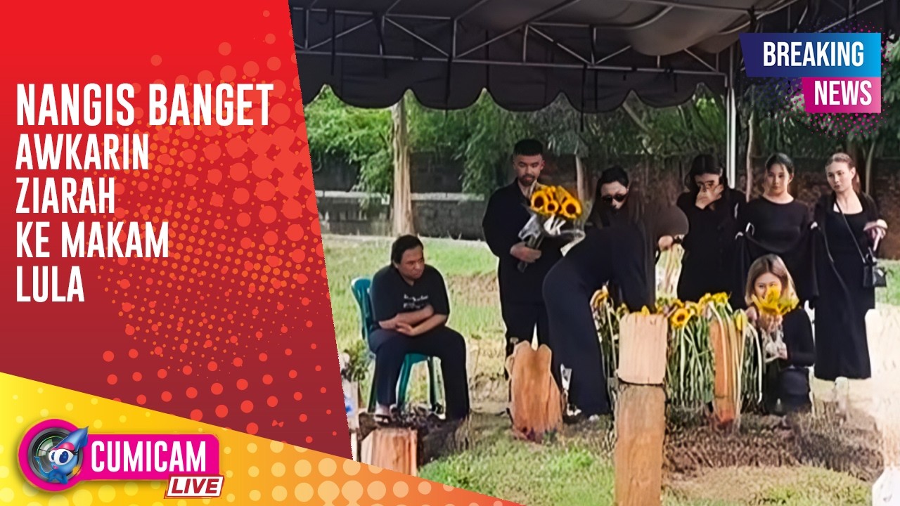 BREAKING NEWS! Baru Sempat Ziarah! Tangis Awkarin Pecah Didepan Makam Lula Lahfah