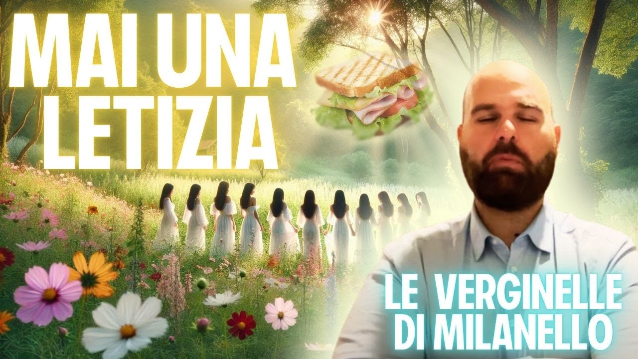MAI UNA LETIZIA | 👼 LE VERGINELLE DI MILANELLO 😇