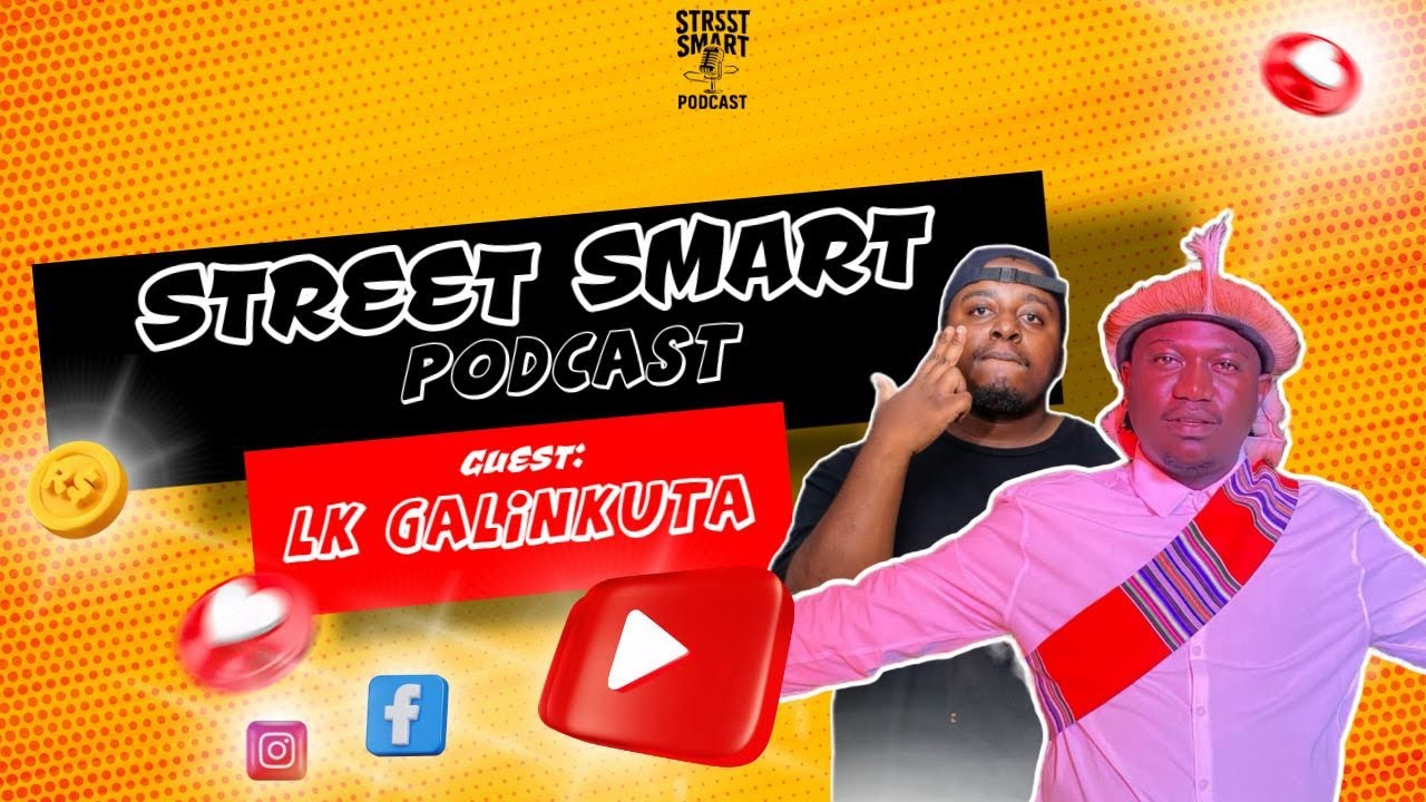 Street Smart EP 2| LK GALINKUTA on Upbringing,Content, 30 Cent, Business, Music, Musangwe & More