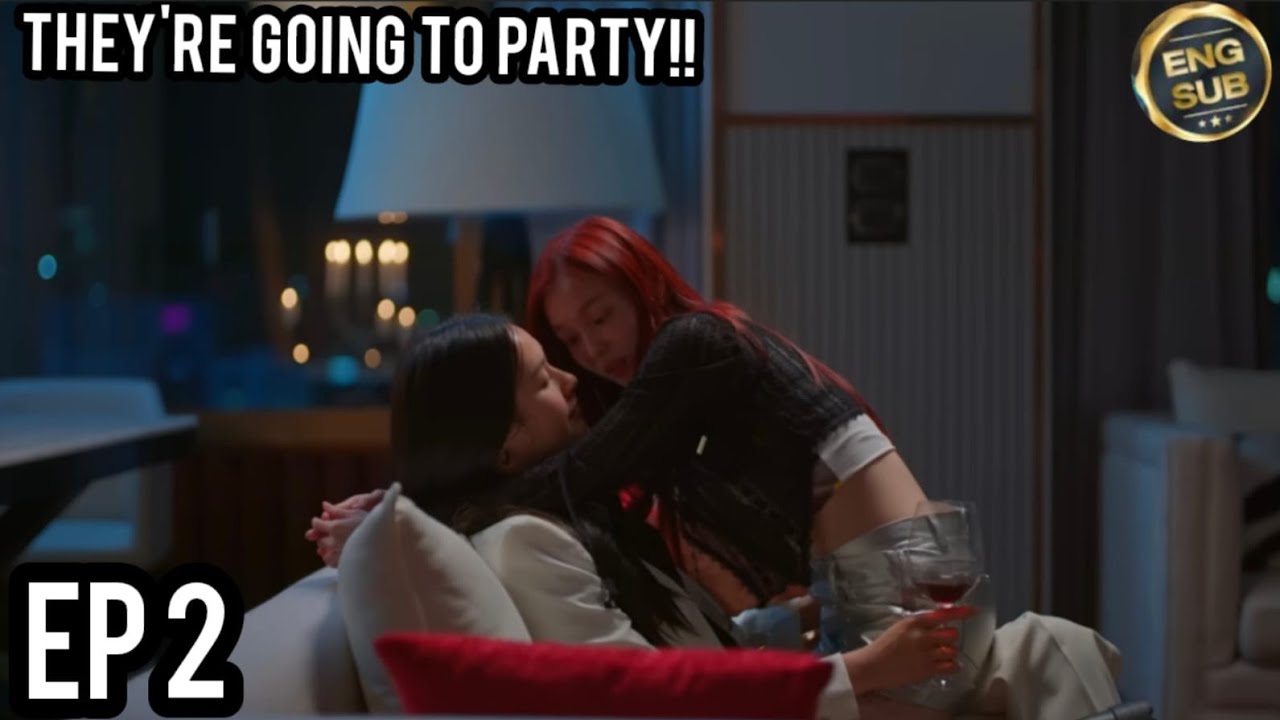 Girl Rules Series EP. 2🔥THEY'RE GOING TO PARTY!😈#namtanfilm