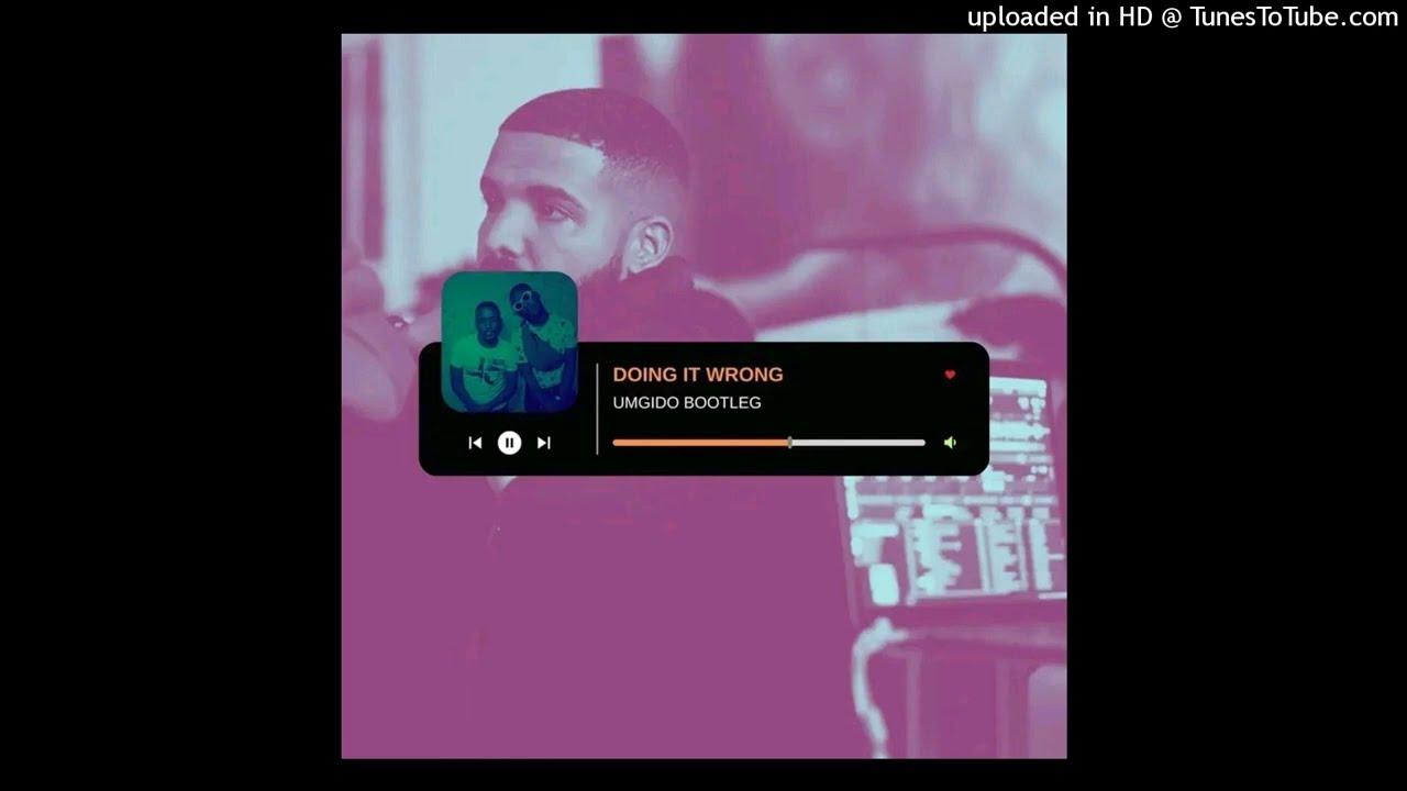Drake   Doing It Wrong  Umgido Bootleg 1080p