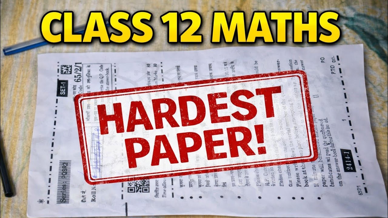 Hardest Paper Class 12 Math's Board 2026