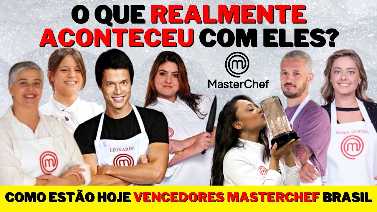 COMO ESTÃO OS VENCEDORES DE MASTERCHEF BRASIL EM 2021 - VEJA O QUE ACONTECEU COM ELES