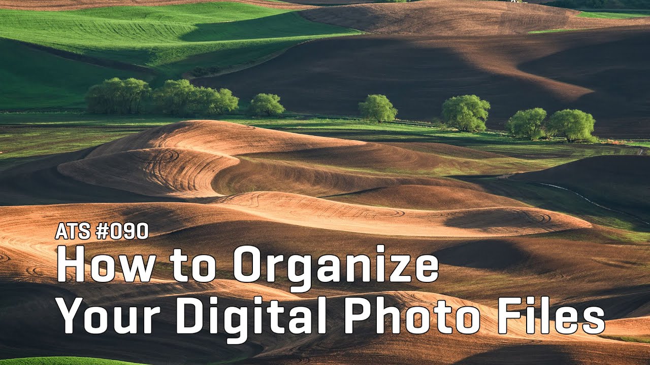 Approaching the Scene 090: How to Organize Your Digital Photo Files