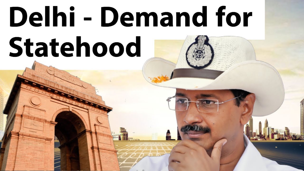 Delhi Full Statehood Issue - Is the demand for statehood fair or is it only politics by AAP ?
