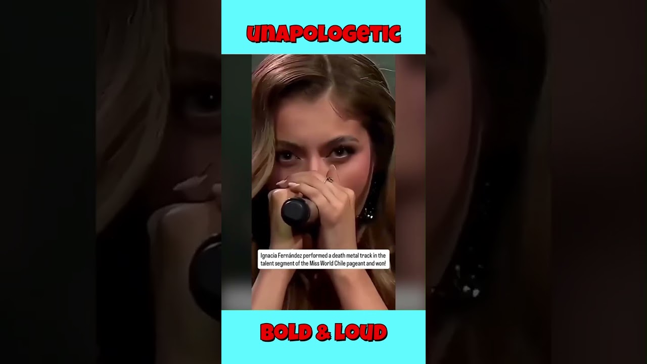 Be unapologetically bold & loud! Miss world Chile sang death metal and won! 