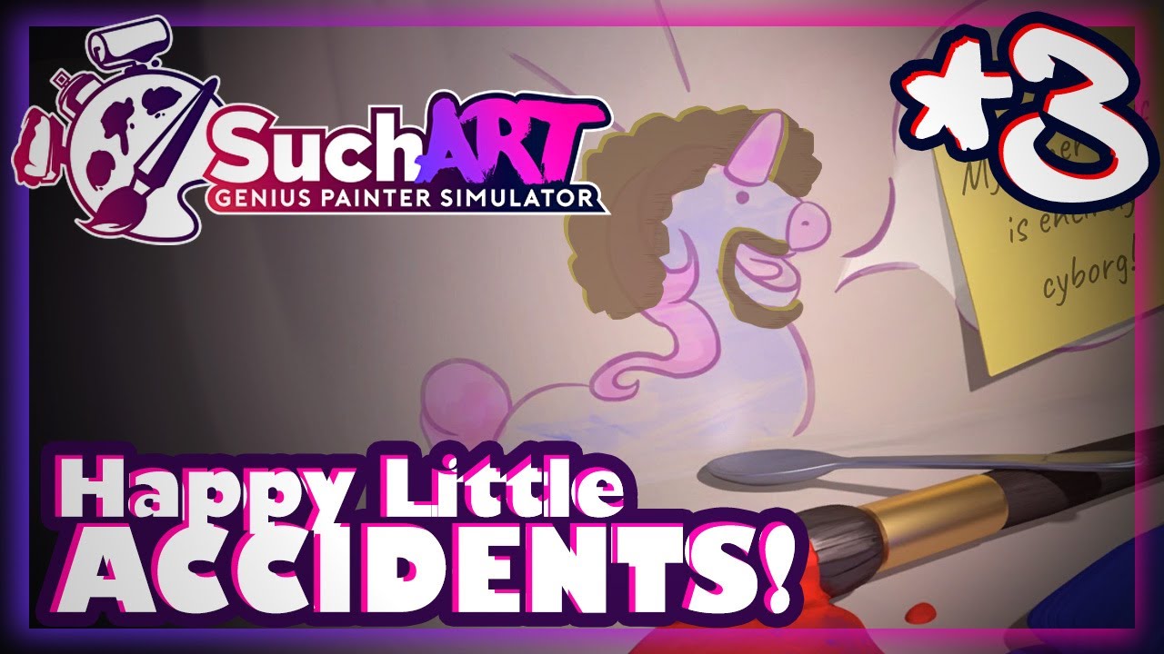 Happy Little Accidents! (SuchArt! Gameplay #3)