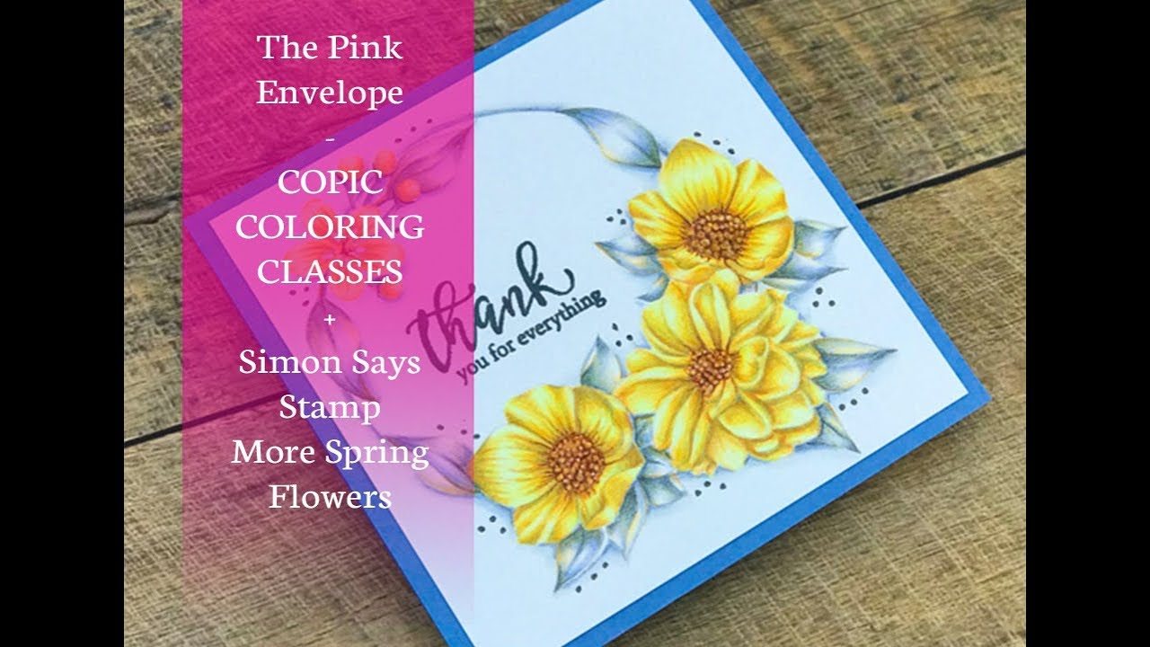 Copic Coloring Class and No Line Coloring Simon Says Stamp Even More Spring Flowers